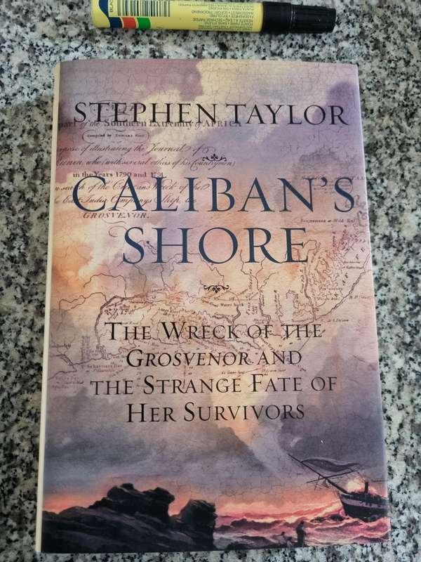 CALIBAN'S SHORE Wreck of the Grosvenor & the Strange Fate of the Survivors STEPHEN TAYLOR  hardcover