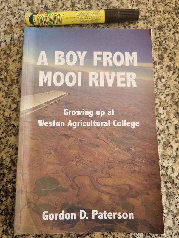 A BOY FROM MOOI RIVER GROWING UP AT WESTON AGRICULTURAL COLLEGE GORDON D PATERSON ( School