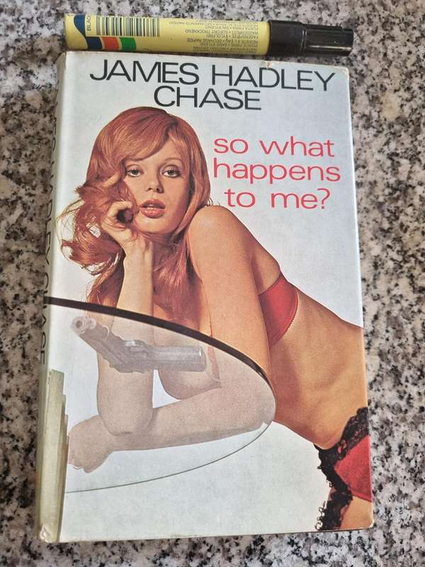 JAMES HADLEY CHASE SO WHAT HAPPENS TO ME ? Hardcover First Published in Great Britain 1974