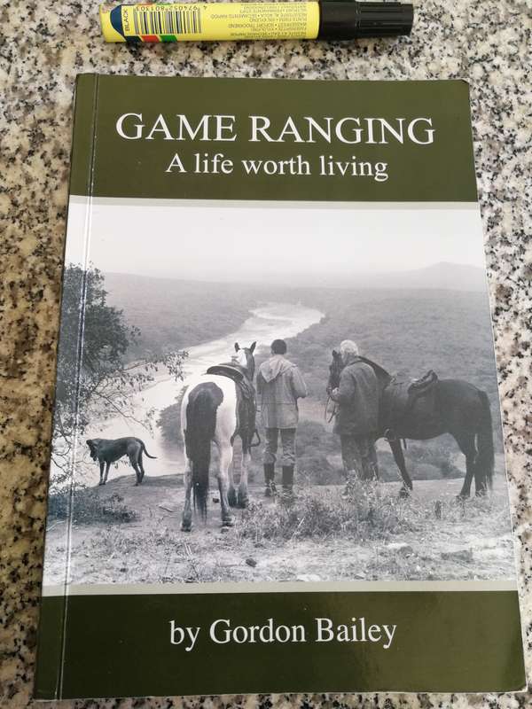 GAME RANGING A LIFE WORTH LIVING by GORDON BAILEY ( signed by the Author )