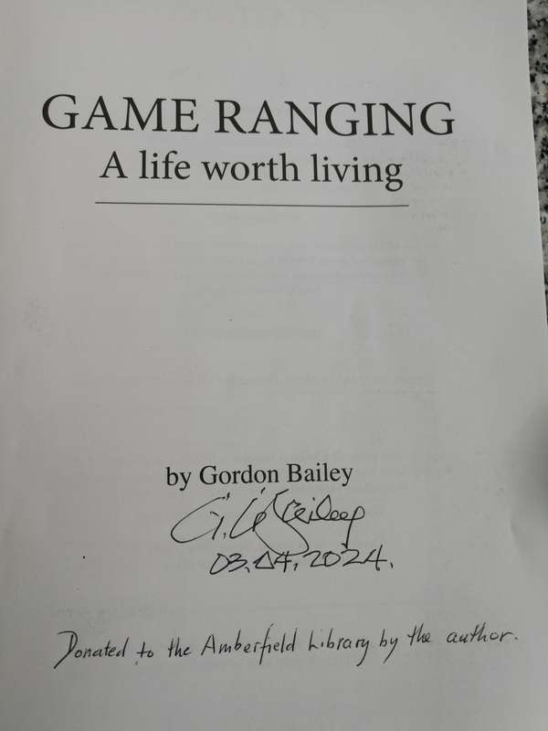 GAME RANGING A LIFE WORTH LIVING by GORDON BAILEY ( signed by the Author )