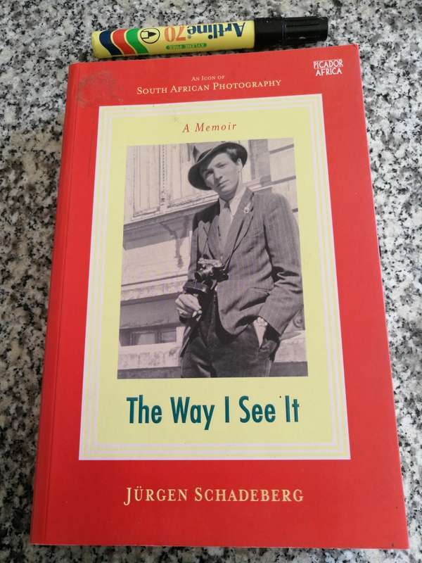 THE WAY I SEE IT SOUTH AFRICAN PHOTOGRAPHY A Memoir JURGEN SCHADEBERG (  photographer )