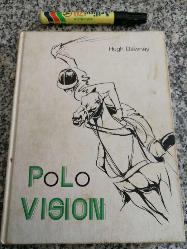 POLO VISION HUGH DAWNAY  Reprint 1986  ( horses horse riding )
