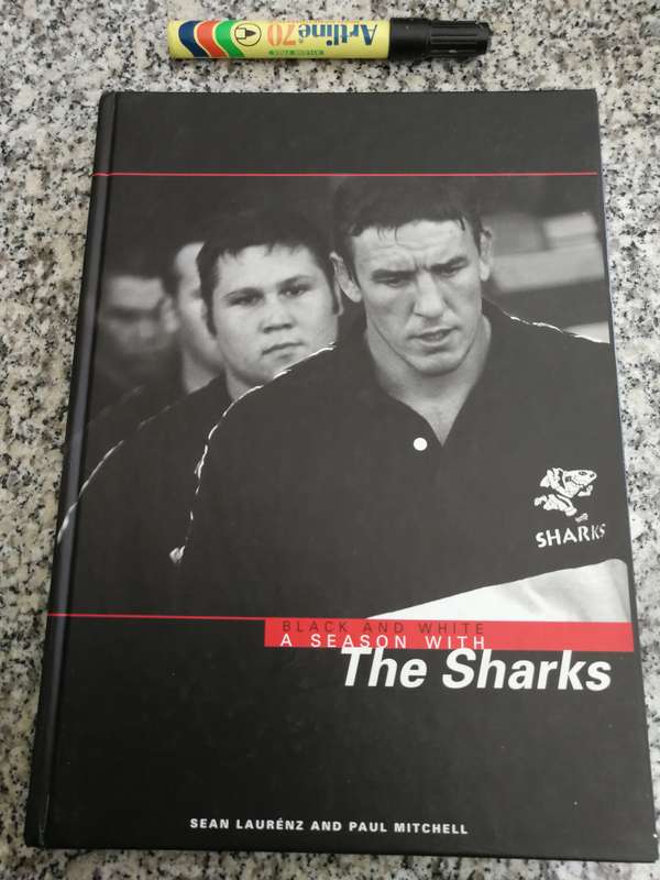 BLACK AND WHITE A SEASON WITH THE SHARKS SEAN LAURENZ & PAUL MITCHELL ( rugby )