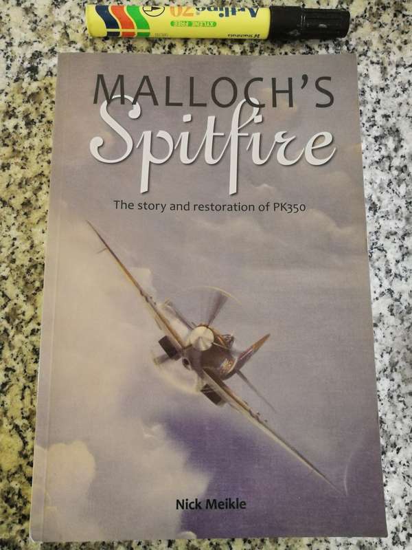 MALLOCHS SPITFIRE The Story and restoration of PK350 NICK MEIKLE  ( Rhodesia Jack Malloch  pub. 2013