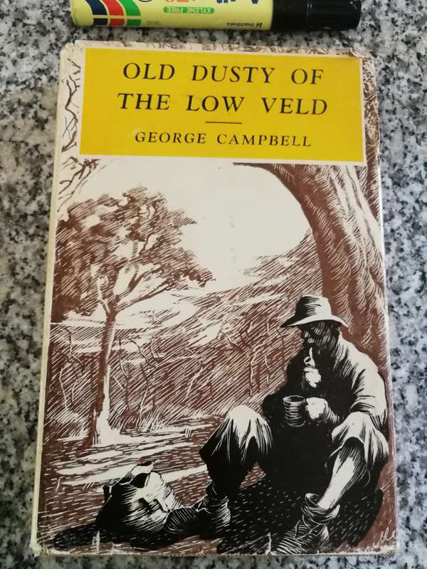 OLD DUSTY OF THE LOW VELD GEORGE CAMPBELL ( LIFE OF AN OLD PROSPECTOR ) 1964