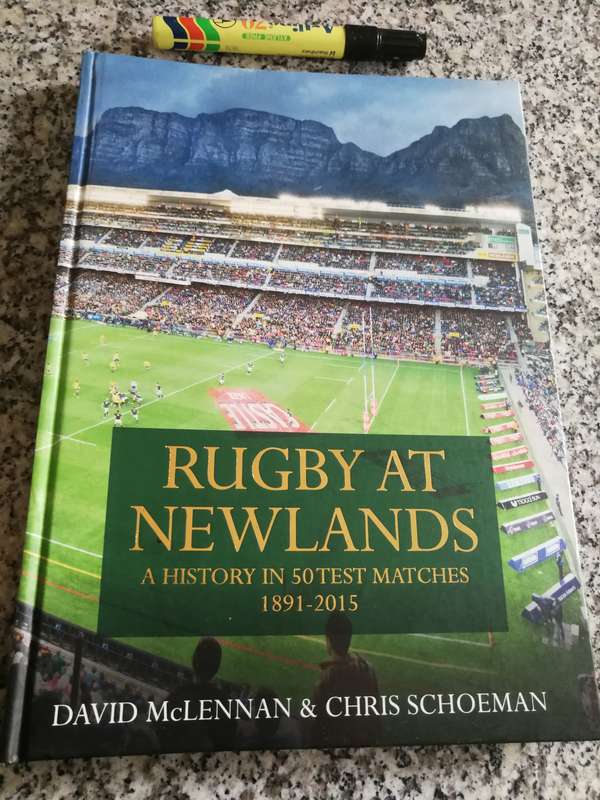 RUGBY AT NEWLANDS A HISTORY IN 50 TEST MATCHES 1891 - 2015 DAVID McLENNAN & CHRIS SCHOEMAN