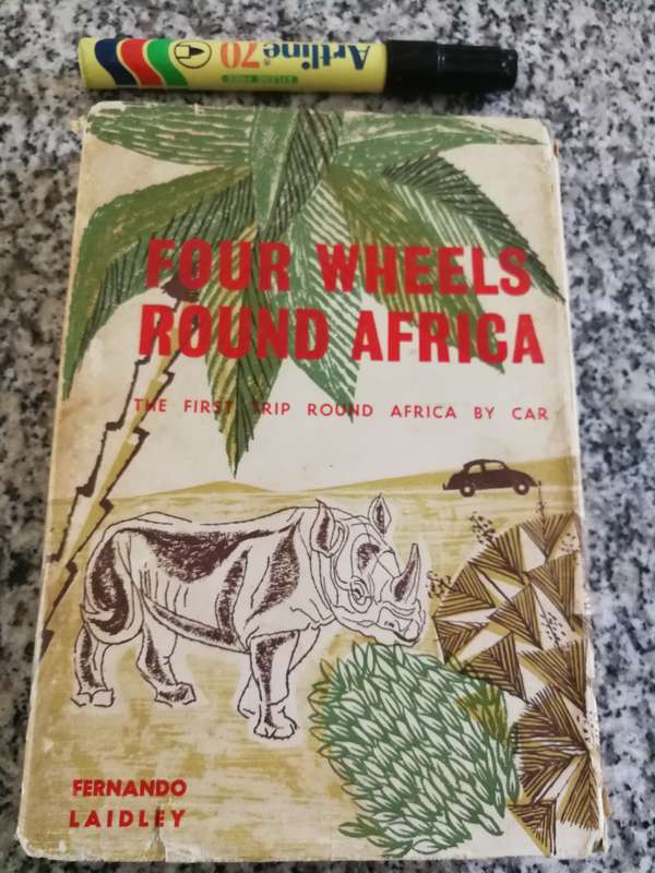 FOUR WHEELS ROUND AFRICA FERNANDO LAIDLEY ( The First Trip Round Africa by Car 1959 )