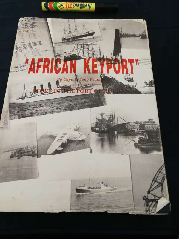 SIGNED AFRICAN KEYPORT STORY OF THE PORT OF DURBAN  by CAPTAIN TONY PEARSON SIGNED ( harbour )