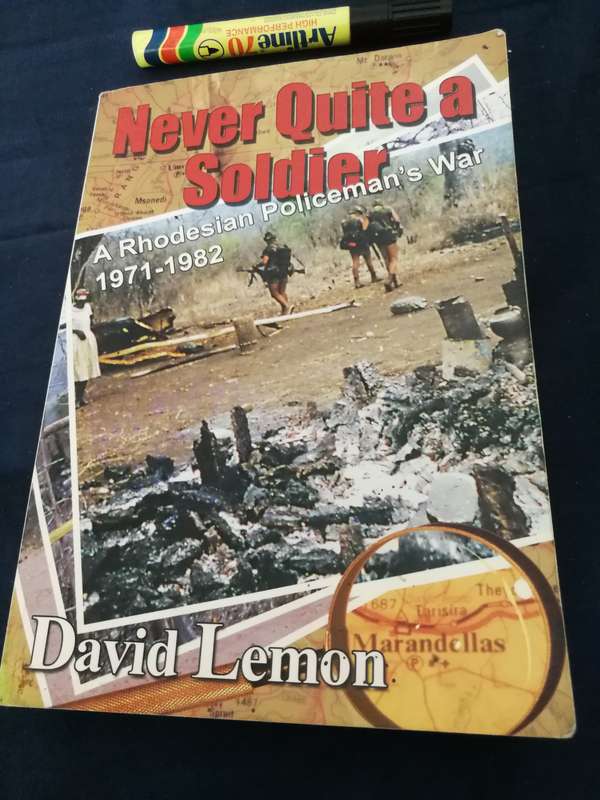 NEVER QUITE A SOLDIER A Rhodesian Policeman's War 1971 - 1982 DAVID LEMON Rhodesia A  reading copy