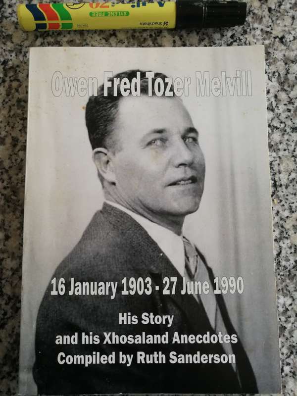 OWEN FRED TOZER MILVILL 16 Jan 1903 - 27 Jun 1990 His Story & his Xhosaland Anecdotes RUTH SANDERSON