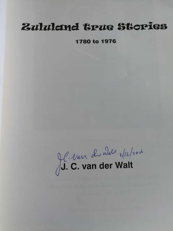 Signed ZULULAND TRUE STORIES 1780-1978 J C van der WALT  Articles Published by the Zululand Observer