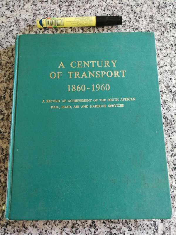 A CENTURY OF TRANSPORT 1860 1960 Achievements of S Africa RAIL ROAD AIR  & Harbour Services trains