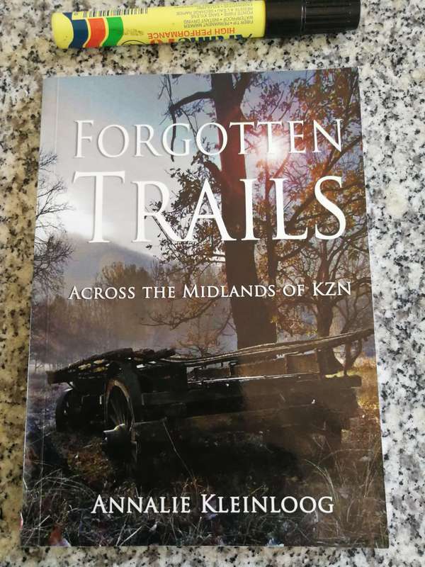 FORGOTTEN TRAILS Across the Midlands of KZN ANNALIE KLEINLOOG ( Routes of Wagons , Oxen & People  )