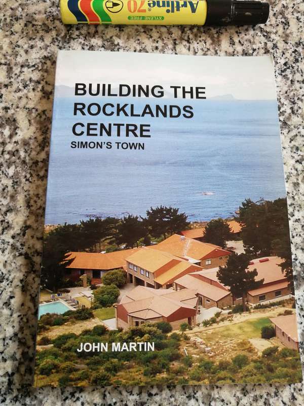 BUILDING THE ROCKLANDS CENTRE SIMON'S TOWN JOHN MARTIN 1987 to 2005 Campsite Trust construction