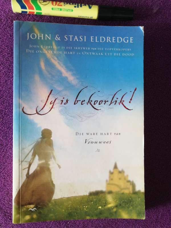 JOHN & STASI ELRIDGE JY IS BEKOORLIK Die Ware Hart van VROUWEES Struik Christelike Boeke