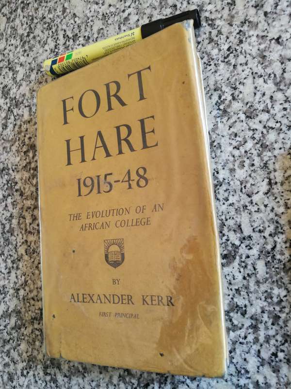 FORT HARE 1915 -48 The Evolution of an AFRICAN COLLEGE  ALEXANDER KERR  First  Principal University