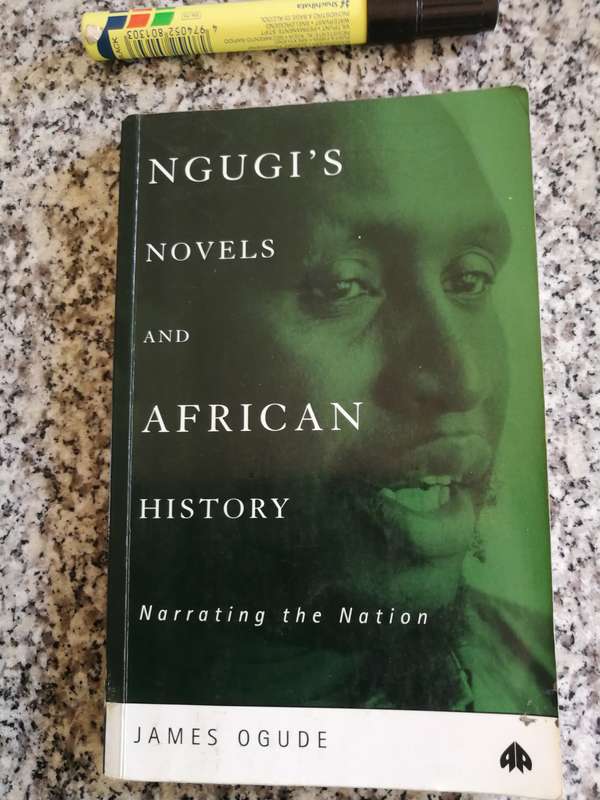 NGUGI'S NOVELS AND AFRICAN HISTORY Narrating the Nation JAMWS OGUDE