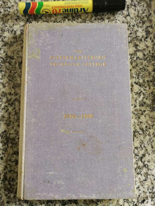 THE PIETERMARITZBURG TECHNICAL COLLEGE 1910 - 1960 R McCLELLAND  C E AXELSON T H J ESTERHUIZEN