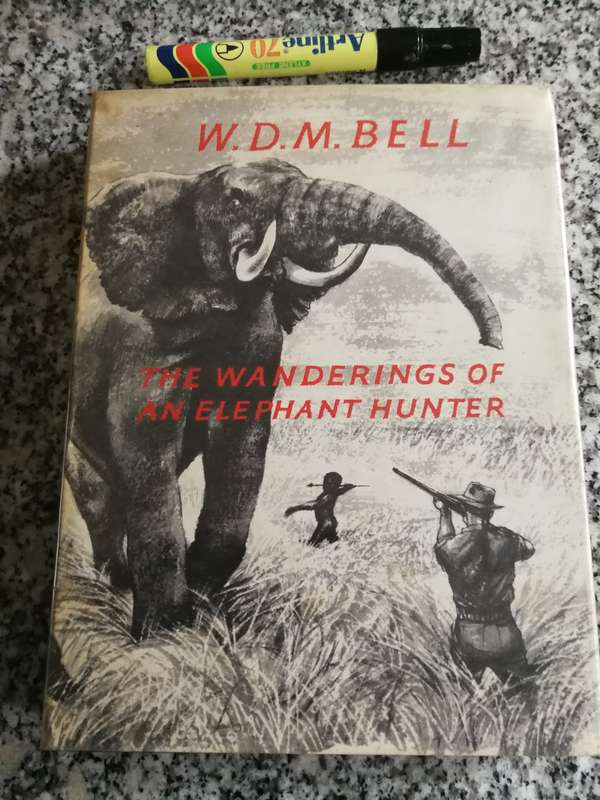 THE WANDERINGS OF AN ELEPHANT HUNTER W D M BELL Reprint 1960 hunting