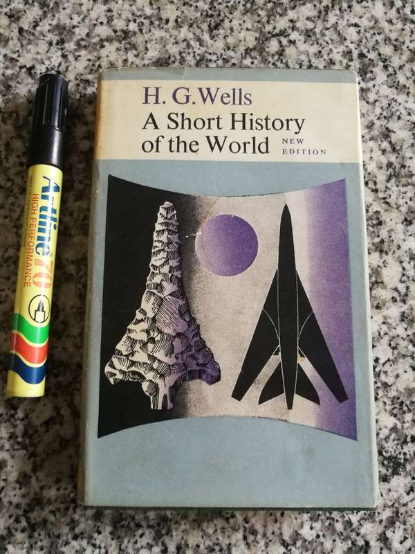 H G WELLS A SHORT HISTORY OF THE WORLD ( New Edition Collins revised edition 1965 )