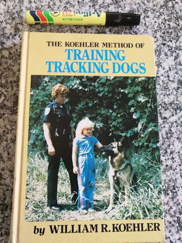Dog training THE KOEHLER METHOD OF TRAINING TRACKING DOGS by WILLIAM R KOEHLER