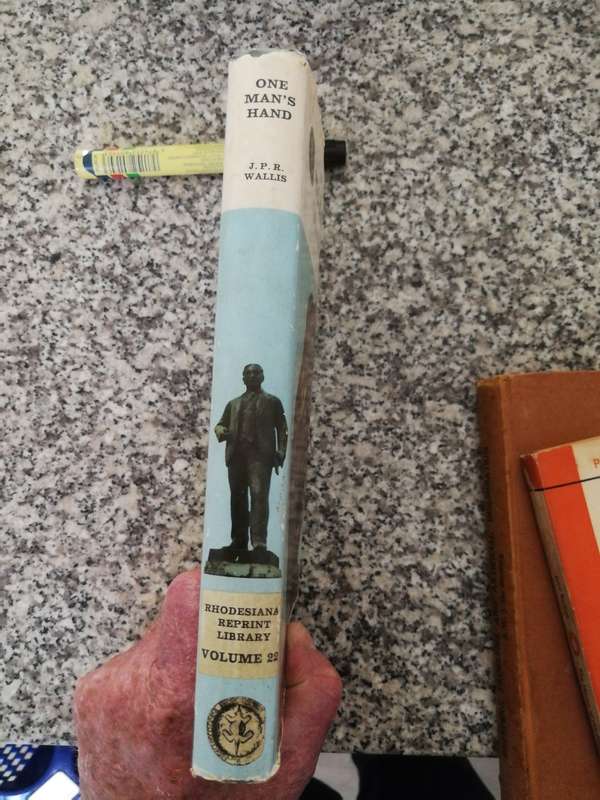 ONE MAN'S HAND J P R WALLIS  Rhodesia Reprint Library Volume 22