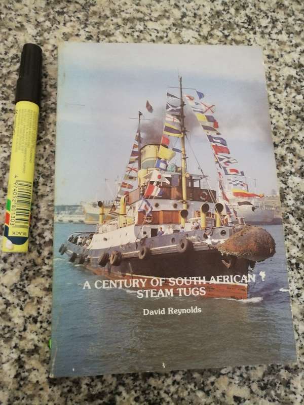 A CENTURY OF SOUTH AFRICAN STEAM TUGS DAVID REYNOLDS  Second Revised and abridged Ed. ( harbours )