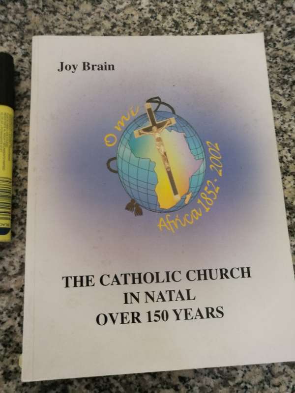 THE CATHOLIC CHURCH IN NATAL OVER 150 YEARS JOY BRAIN 2002  ( KwaZulu )
