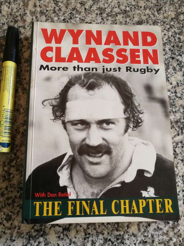 Signed WYNAND CLAASSEN More than just Rugby THE FINAL CHAPTER  with Dan Retief ( Springbok  )