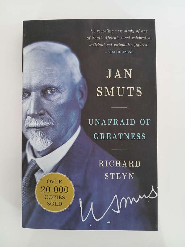 Richard Steyn - Jan Smuts Unafraid of greatness