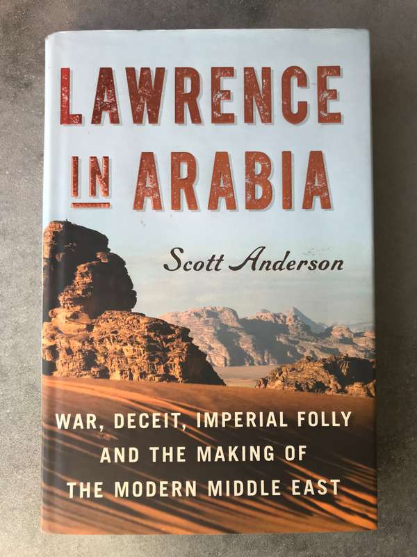 Lawrence in Arabia by Scott Anderson [Hardcover: Excellent]