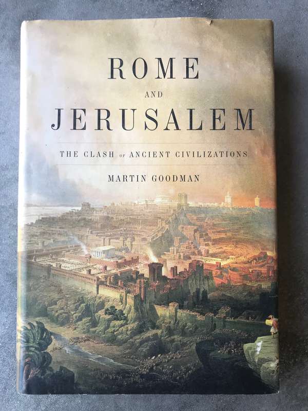 Rome and Jerusalem: The Clash of Ancient Civilizations by Martin Goodman [Hardcover: Excellent]