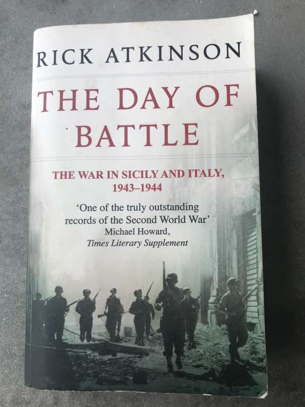 The Day of Battle: The War in Sicily and Italy, 1943-1944 by Rick Atkinson [Paperback: Good]