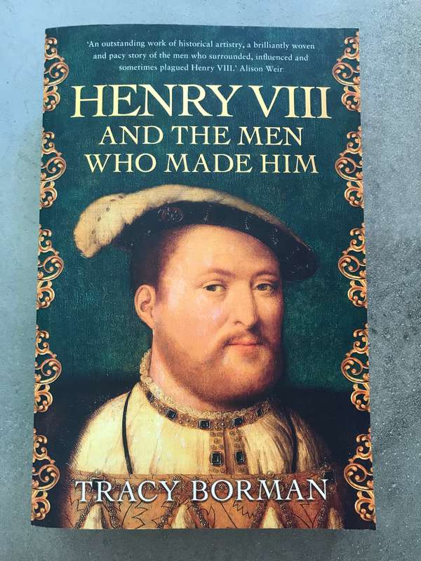 Henry VIII: And the Men Who Made Him by Tracy Borman [Large Paperback: Excellent]