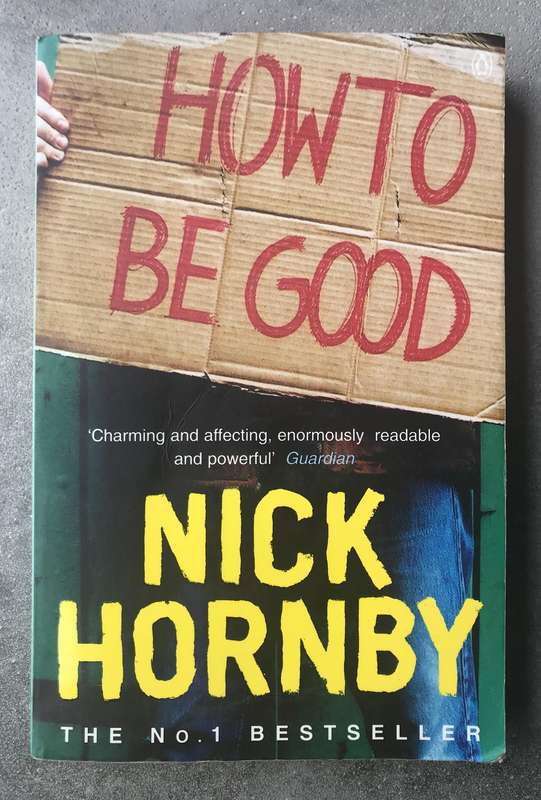 How to Be Good by Nick Hornby [Paperback: Good]