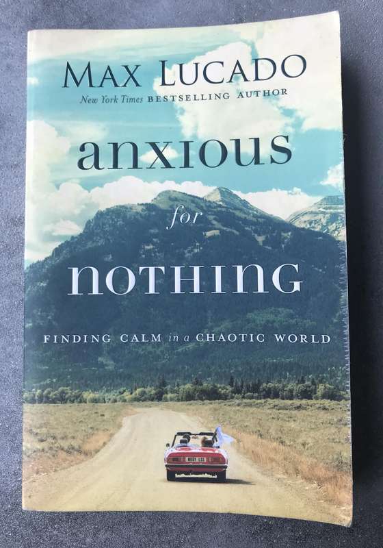 Anxious for Nothing by Max Lucado [Paperback: Good]
