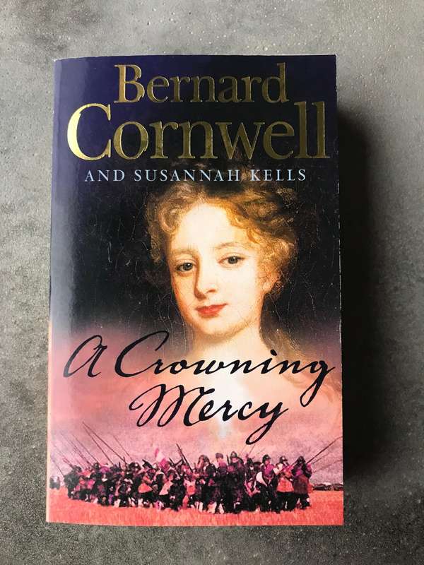 A Crowning Mercy by Bernard Cornwell and Susannah Kells [Paperback: Like New]
