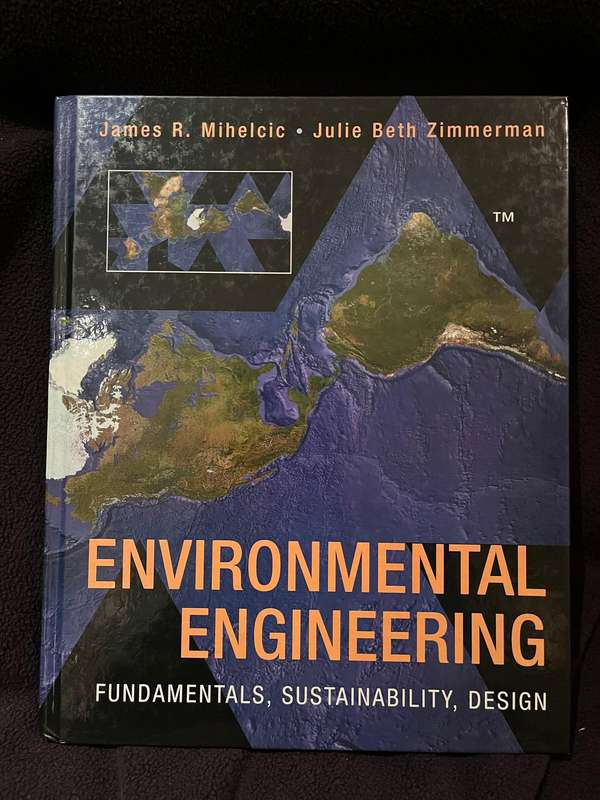 Environmental Engineering: Fundamentals, Sustainability, Design (1st Ed) by Mihelcic and Zimmerman