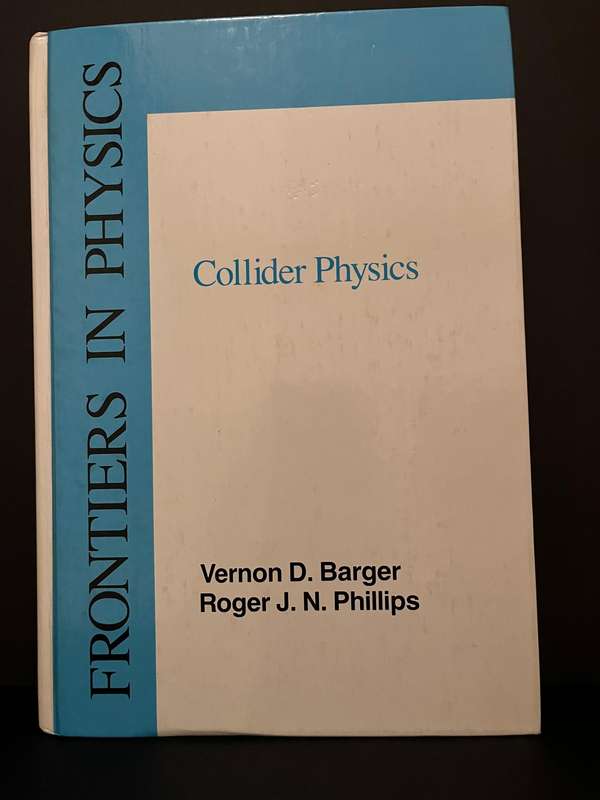 Collider Physics: Frontiers in Physics by Barger and Phillips