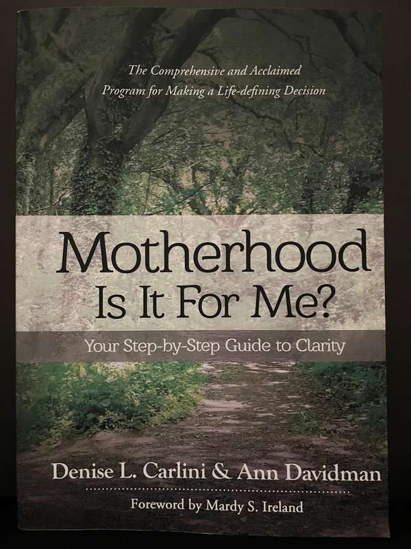 Motherhood: Is it for me? Your Step-by-step Guide to Clarity by Carlini and Davidman
