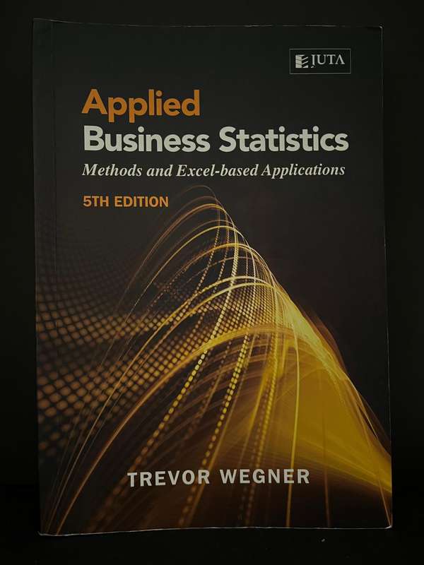 Applied Business Statistics: Methods and Excel-based Applications (5th ed.) by Trevor Wegner