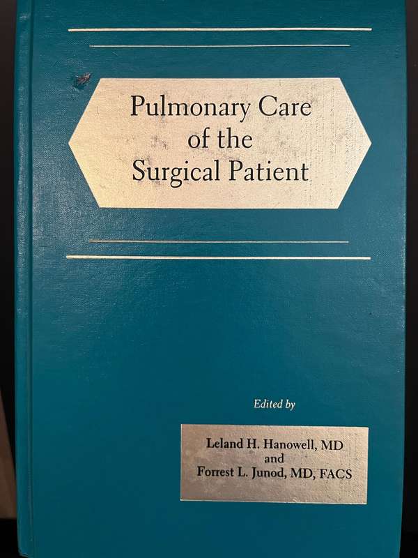 Pulmonary Care of the Surgical Patient (1st ed.) by Hanowell and Junod