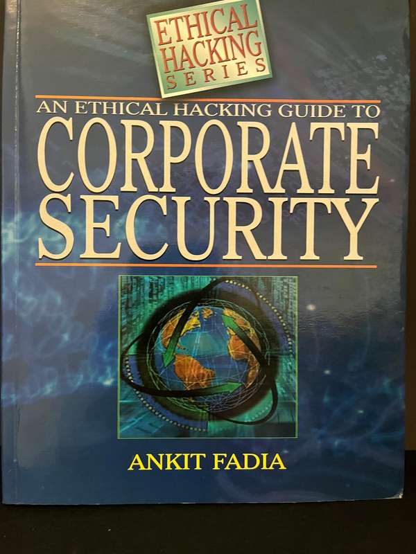 An Ethical Hacking Guide to Corporate Security by Ankit Fadia (signed)