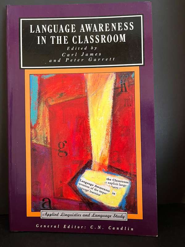 Language Awareness in the Classroom (1st Ed.) by James and Garrett