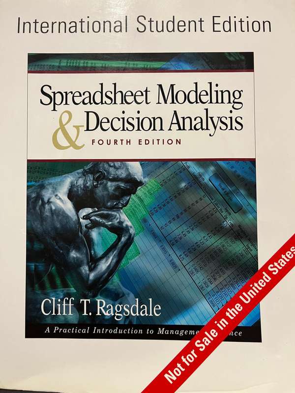Spreadsheet Modeling and Decision Analysis: A Practical Introduction (4th Ed.) by Ragsdale