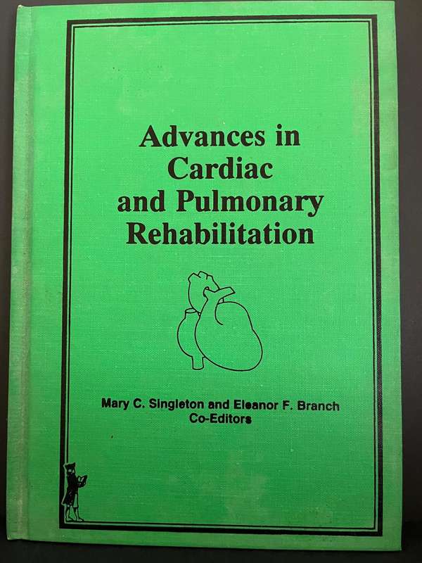 Advances in Cardiac and Pulmonary Rehabiliation by Singleton and Branch