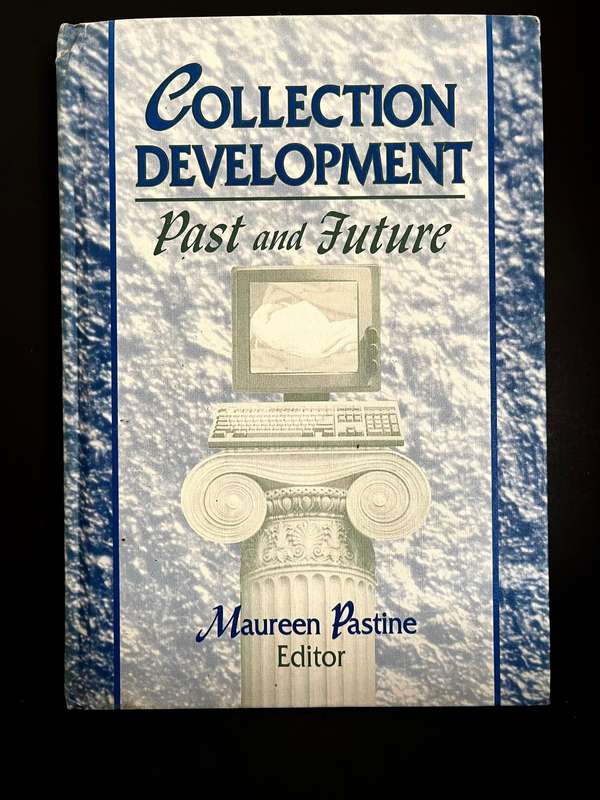 Collection Development Past and Future by M. Pastine