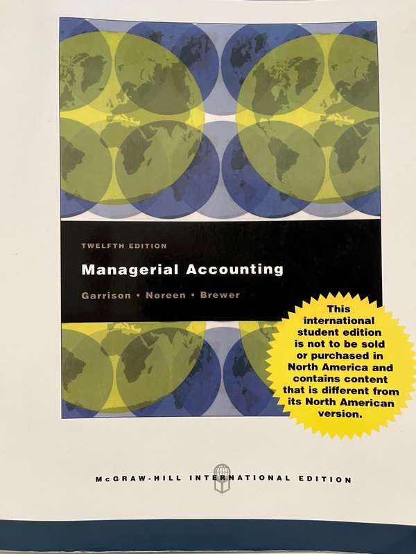 Managerial Accounting (12th Ed.) by Garrison, Noreen and Brewer