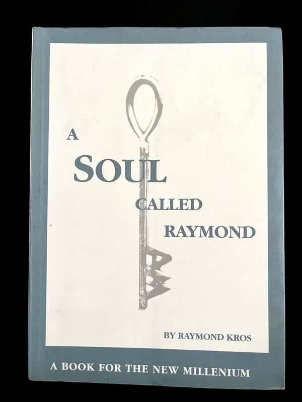 A Soul Called Raymond by Raymond Kros